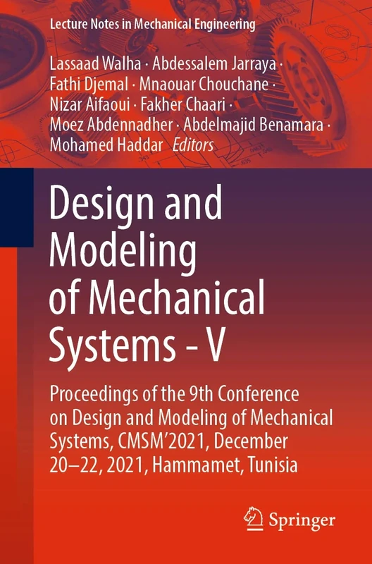 Design and Modeling of Mechanical Systems - V: Proceedings of the 9th Conference on Design and Modeling of Mechanical Systems, CMSM'2021, December ... (Lecture Notes in Mechanical Engineering)
