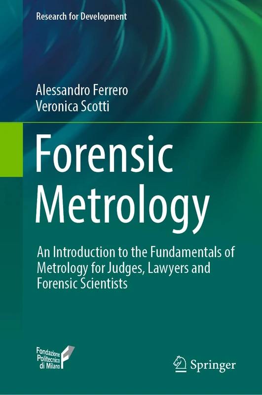 Forensic Metrology: An Introduction to the Fundamentals of Metrology for Judges, Lawyers and Forensic Scientists (Research for Development)