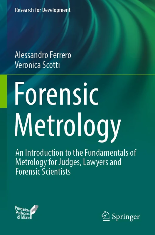 Forensic Metrology: An Introduction to the Fundamentals of Metrology for Judges, Lawyers and Forensic Scientists (Research for Development)