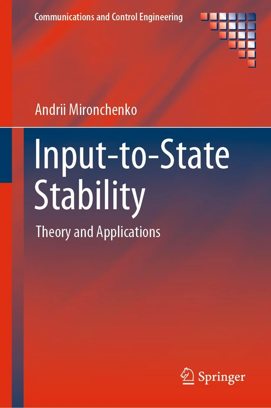 Input-to-State Stability: Theory and Applications (Communications and Control Engineering)