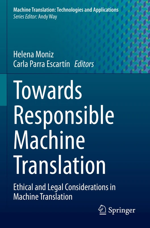Towards Responsible Machine Translation: Ethical and Legal Considerations in Machine Translation: 4 (Machine Translation: Technologies and Applications, 4) - Image 1