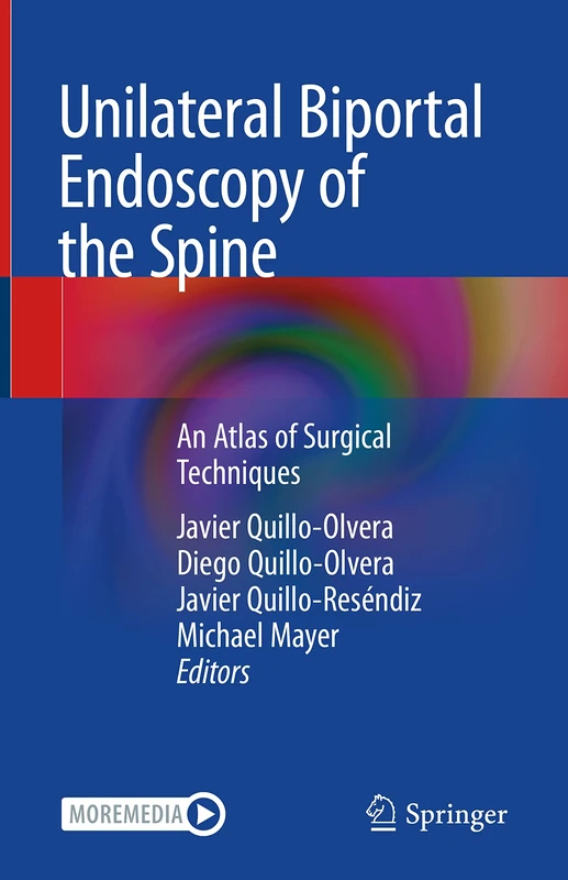 Unilateral Biportal Endoscopy of the Spine: An Atlas of Surgical Techniques