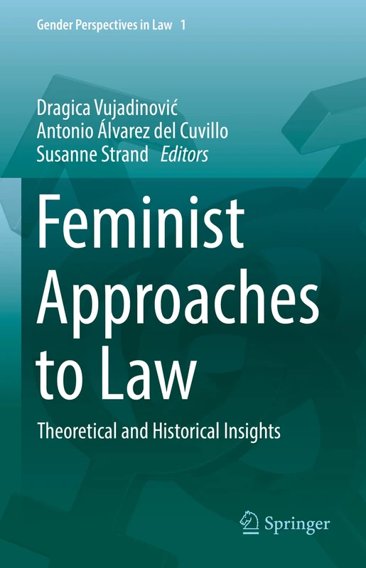 Feminist Approaches to Law: Theoretical and Historical Insights: 1 (Gender Perspectives in Law, 1)