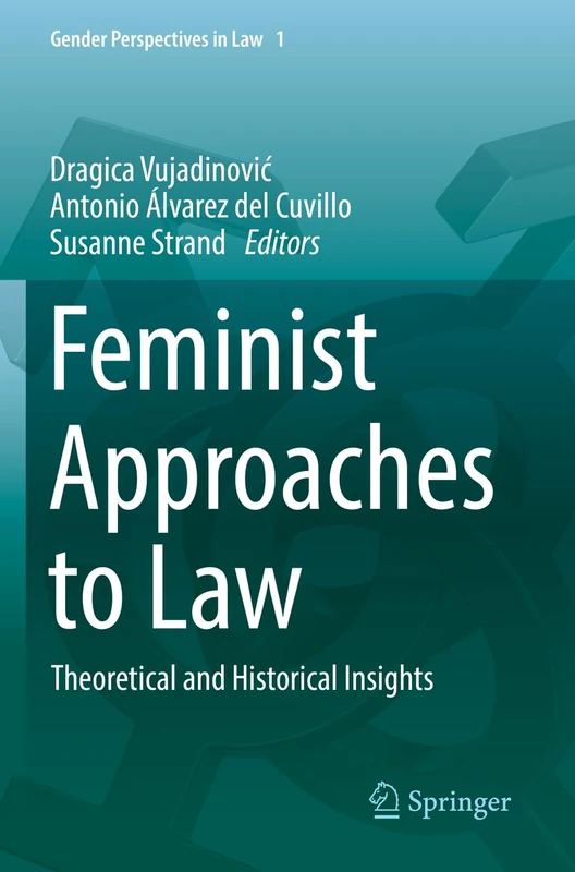 Feminist Approaches to Law: Theoretical and Historical Insights: 1 (Gender Perspectives in Law, 1)