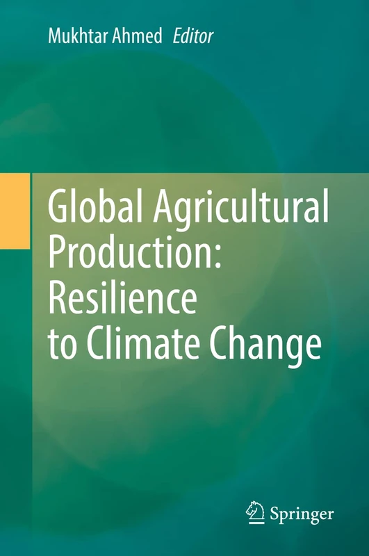 Springer - Global Agricultural Production: Resilience to Climate Change