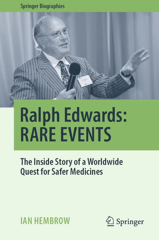 Ralph Edwards: RARE EVENTS: The Inside Story of a Worldwide Quest for Safer Medicines (Springer Biographies)