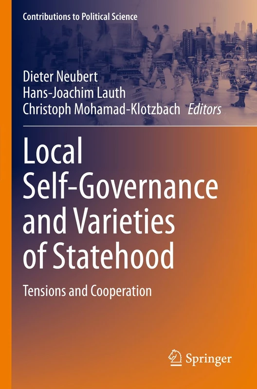 Local Self-Governance and Varieties of Statehood: Tensions and Cooperation (Contributions to Political Science)