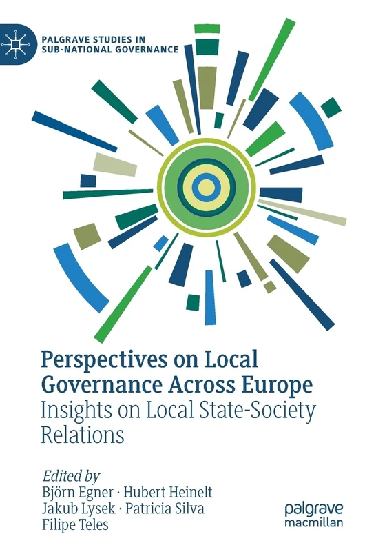Perspectives on Local Governance Across Europe: Insights on Local State-Society Relations (Palgrave Studies in Sub-National Governance)