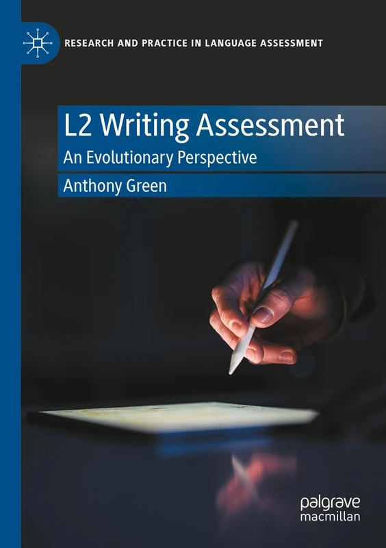 L2 Writing Assessment: An Evolutionary Perspective (Research and Practice in Language Assessment)