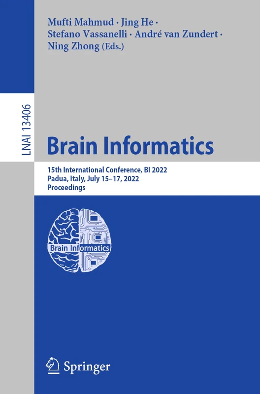 Brain Informatics: 15th International Conference, BI 2022, Padua, Italy, July 15–17, 2022, Proceedings: 13406 (Lecture Notes in Computer Science, 13406)