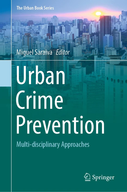 Urban Crime Prevention: Multi-disciplinary Approaches (The Urban Book Series)