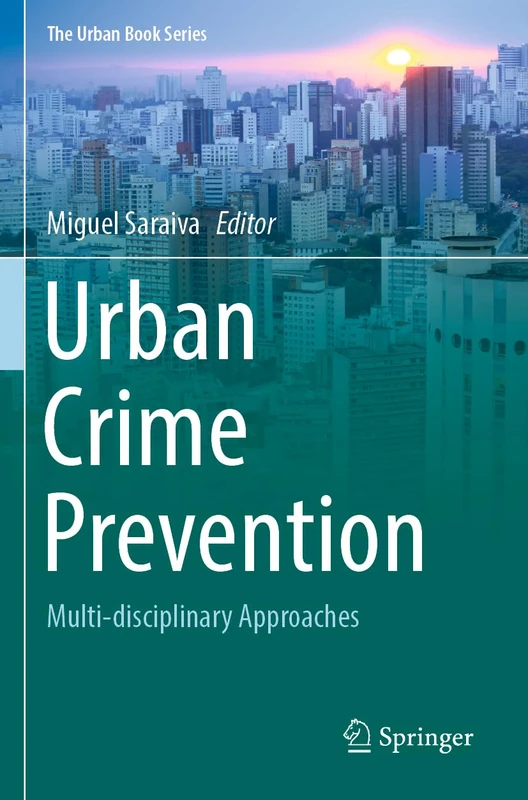 Urban Crime Prevention: Multi-disciplinary Approaches (The Urban Book Series)