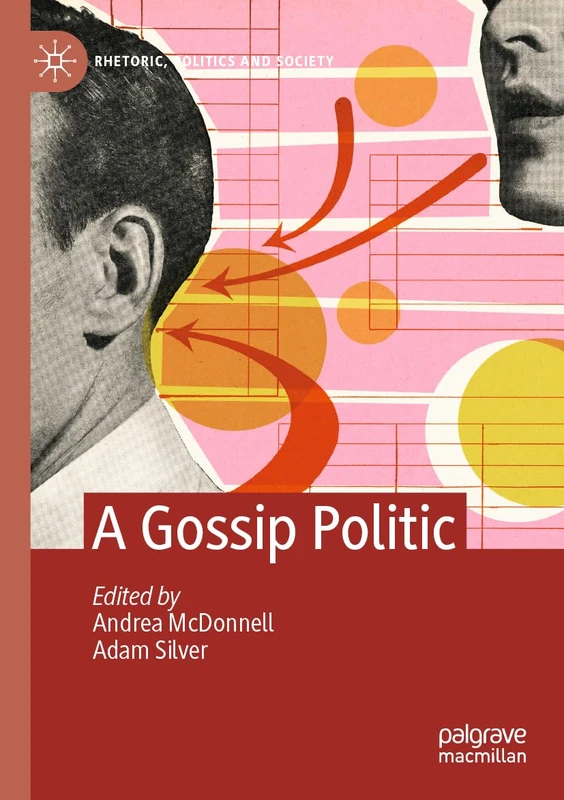 A Gossip Politic (Rhetoric, Politics and Society)