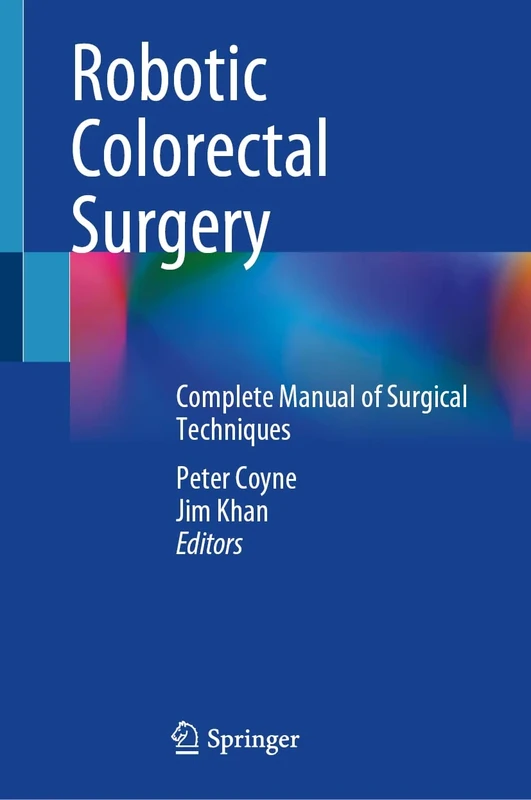 Robotic Colorectal Surgery: Complete Manual of Surgical Techniques