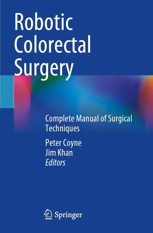 Robotic Colorectal Surgery: Complete Manual of Surgical Techniques