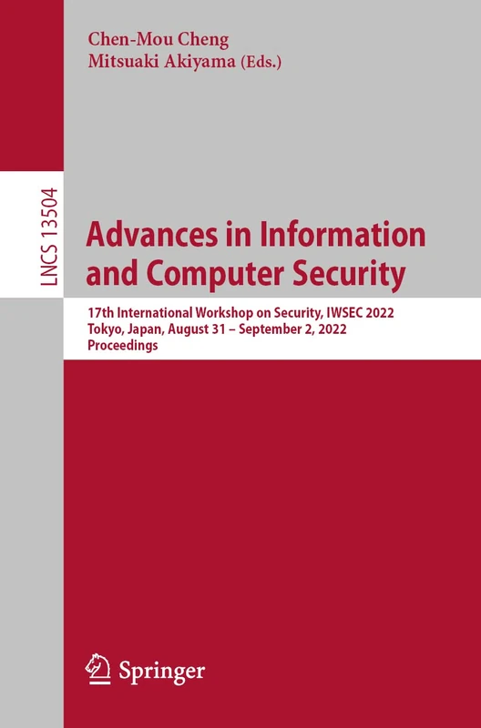 Advances in Information and Computer Security: 17th International Workshop on Security, IWSEC 2022, Tokyo, Japan, August 31 – September 2, 2022, ... (Lecture Notes in Computer Science, 13504)