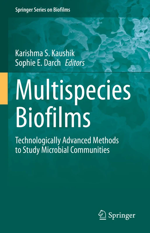 Multispecies Biofilms: Technologically Advanced Methods to Study Microbial Communities: 12 (Springer Series on Biofilms, 12)