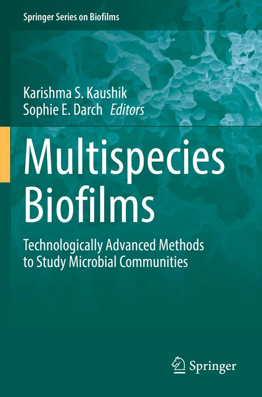 Multispecies Biofilms: Technologically Advanced Methods to Study Microbial Communities: 12 (Springer Series on Biofilms, 12)