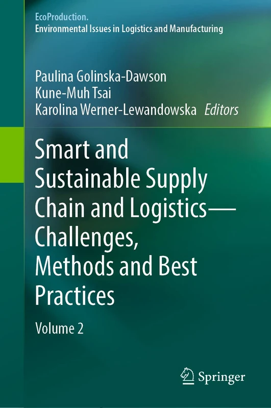 Smart and Sustainable Supply Chain and Logistics ― Challenges, Methods and Best Practices: Volume 2 (EcoProduction)