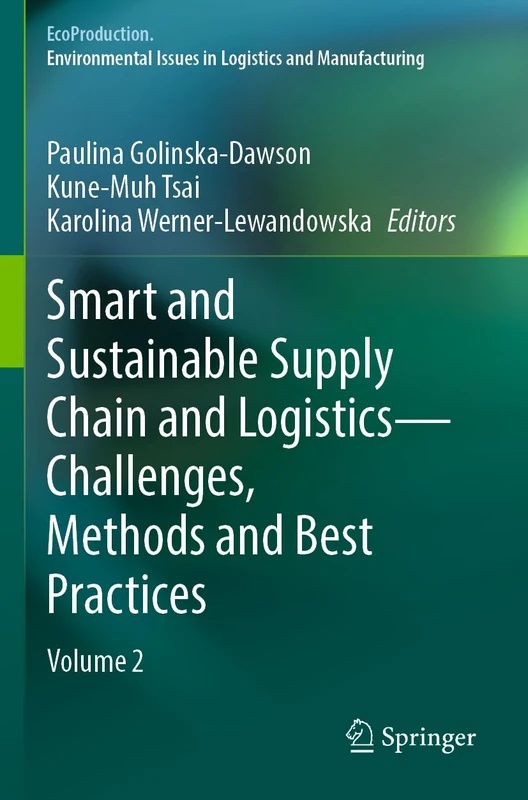 Smart and Sustainable Supply Chain and Logistics ― Challenges, Methods and Best Practices: Volume 2 (EcoProduction)