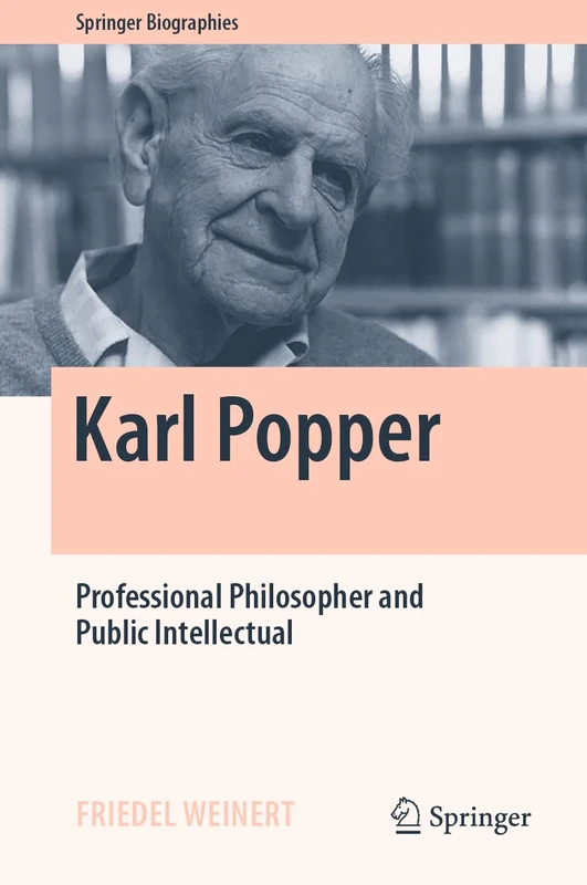 Karl Popper: Professional Philosopher and Public Intellectual (Springer Biographies)