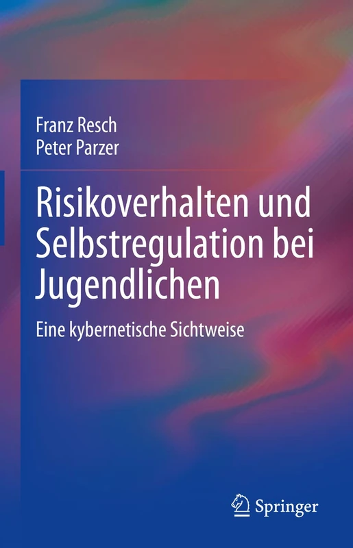 Risikoverhalten und Selbstregulation bei Jugendlichen: Eine kybernetische Sichtweise