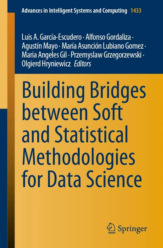 Building Bridges between Soft and Statistical Methodologies for Data Science: 1433 (Advances in Intelligent Systems and Computing, 1433)
