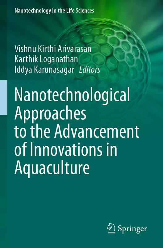 Nanotechnological Approaches to the Advancement of Innovations in Aquaculture (Nanotechnology in the Life Sciences)