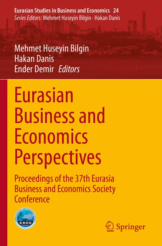 Eurasian Business and Economics Perspectives: Proceedings of the 37th Eurasia Business and Economics Society Conference: 24 (Eurasian Studies in Business and Economics, 24)