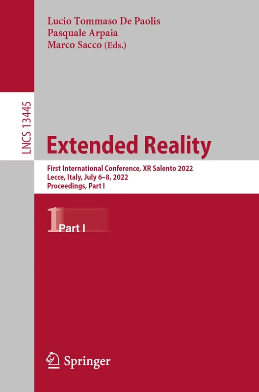 Extended Reality: First International Conference, XR Salento 2022, Lecce, Italy, July 6–8, 2022, Proceedings, Part I: 13445 (Lecture Notes in Computer Science, 13445)