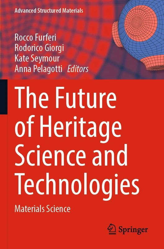 The Future of Heritage Science and Technologies: Materials Science: 179 (Advanced Structured Materials, 179)