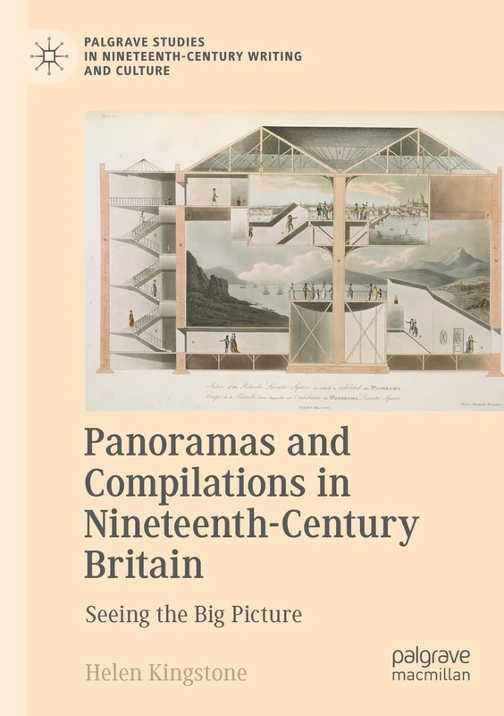 Panoramas and Compilations in Nineteenth-Century Britain: Seeing the Big Picture (Palgrave Studies in Nineteenth-Century Writing and Culture)