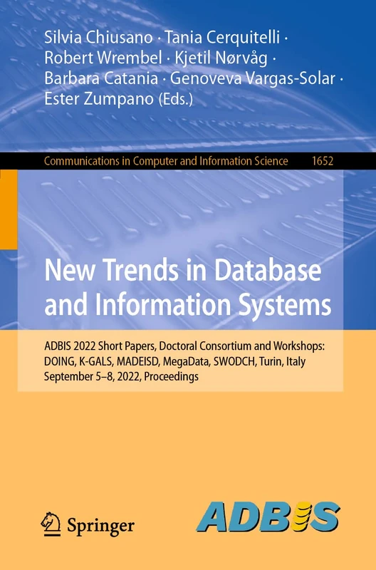 New Trends in Database and Information Systems: ADBIS 2022 Short Papers, Doctoral Consortium and Workshops: DOING, K-GALS, MADEISD, MegaData, SWODCH, ... in Computer and Information Science, 1652)