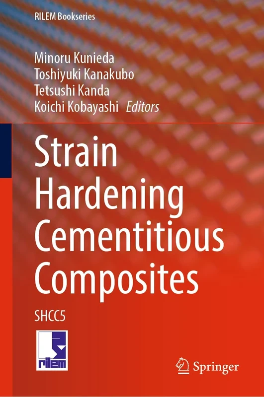 Strain Hardening Cementitious Composites: SHCC5: 39 (RILEM Bookseries, 39)