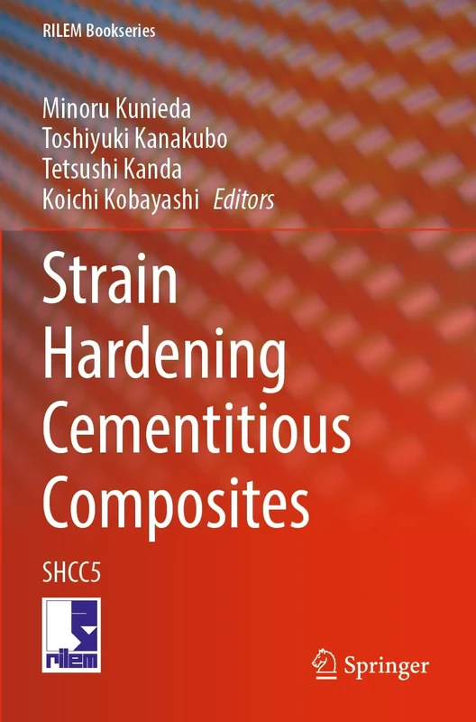 Strain Hardening Cementitious Composites: SHCC5: 39 (RILEM Bookseries, 39)