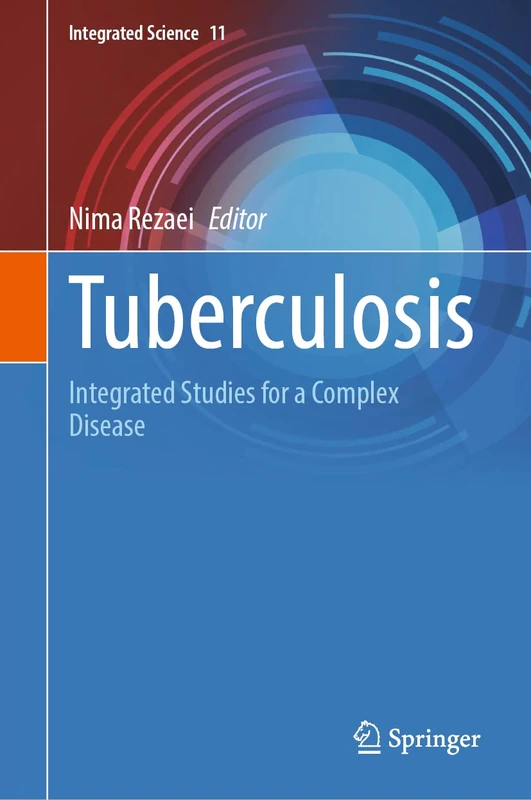 Tuberculosis: Integrated Studies for a Complex Disease: 11 (Integrated Science, 11)