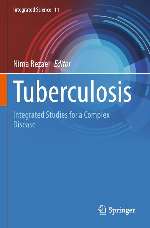 Tuberculosis: Integrated Studies for a Complex Disease: 11 (Integrated Science, 11)