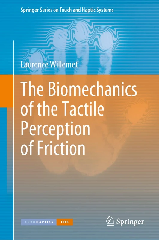 The Biomechanics of the Tactile Perception of Friction (Springer Series on Touch and Haptic Systems)