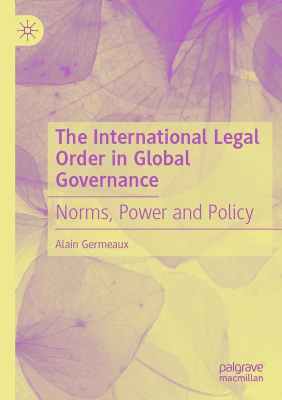 The International Legal Order in Global Governance: Norms, Power and Policy