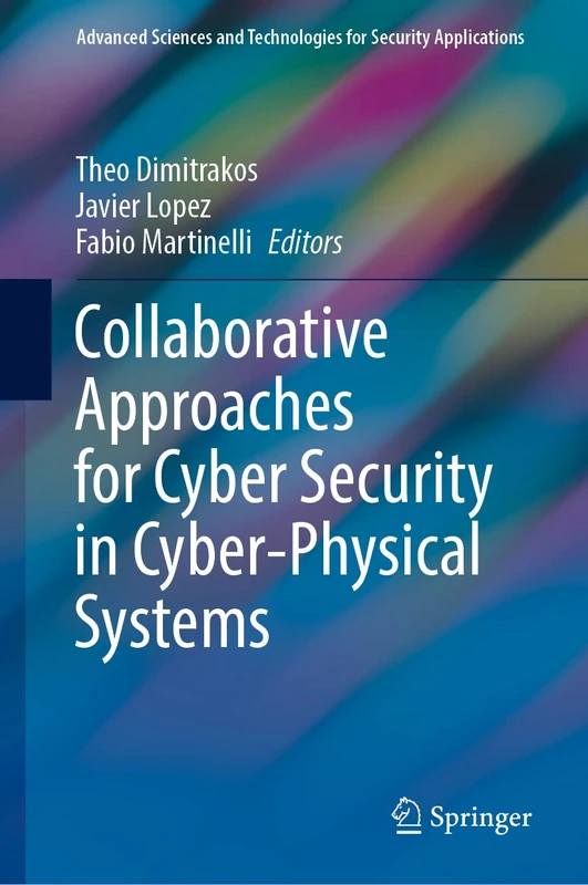 Collaborative Approaches for Cyber Security in Cyber-Physical Systems (Advanced Sciences and Technologies for Security Applications)