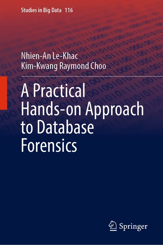 A Practical Hands-on Approach to Database Forensics: 116 (Studies in Big Data, 116)