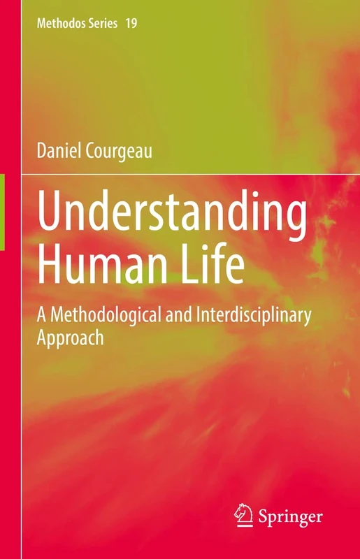 Understanding Human Life: A Methodological and Interdisciplinary Approach: 19 (Methodos Series, 19)