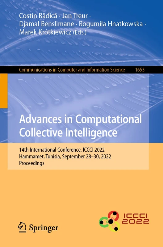 Advances in Computational Collective Intelligence: 14th International Conference, ICCCI 2022, Hammamet, Tunisia, September 28–30, 2022, Proceedings: ... in Computer and Information Science, 1653)
