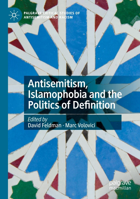Antisemitism, Islamophobia and the Politics of Definition (Palgrave Critical Studies of Antisemitism and Racism)
