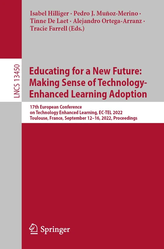 Educating for a New Future: Making Sense of Technology-Enhanced Learning Adoption: 17th European Conference on Technology Enhanced Learning, EC-TEL ... (Lecture Notes in Computer Science, 13450)