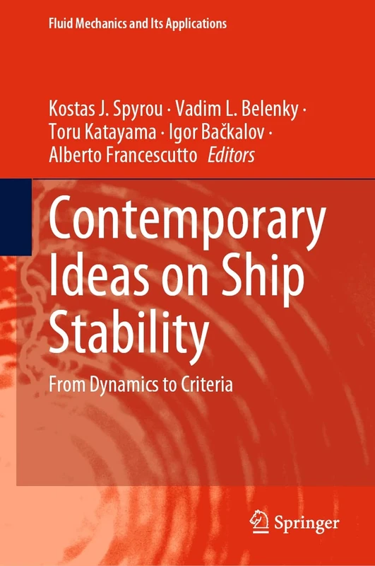 Contemporary Ideas on Ship Stability: From Dynamics to Criteria: 134 (Fluid Mechanics and Its Applications, 134)