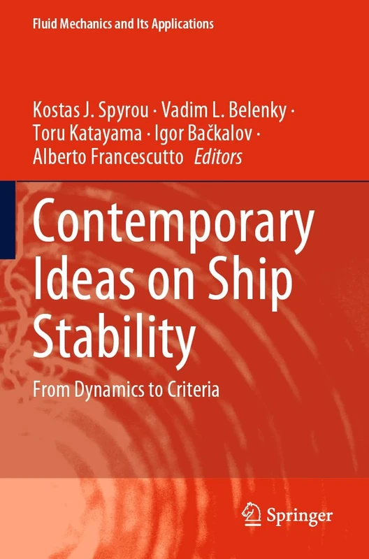 Contemporary Ideas on Ship Stability: From Dynamics to Criteria: 134 (Fluid Mechanics and Its Applications, 134)