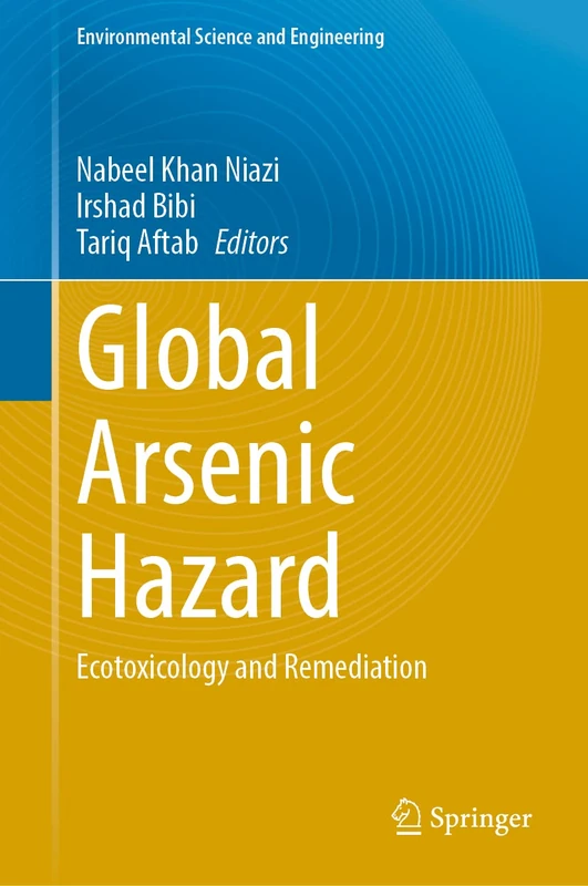 Global Arsenic Hazard: Ecotoxicology and Remediation (Environmental Science and Engineering)