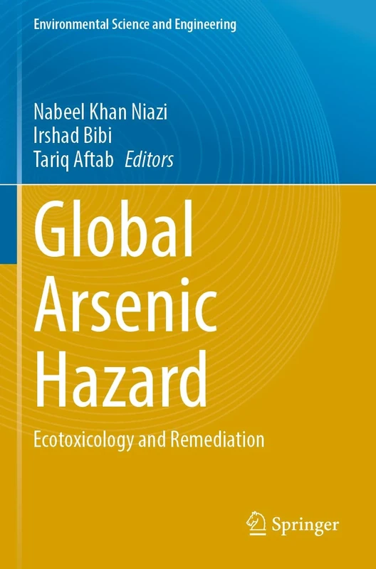 Global Arsenic Hazard: Ecotoxicology and Remediation (Environmental Science and Engineering)