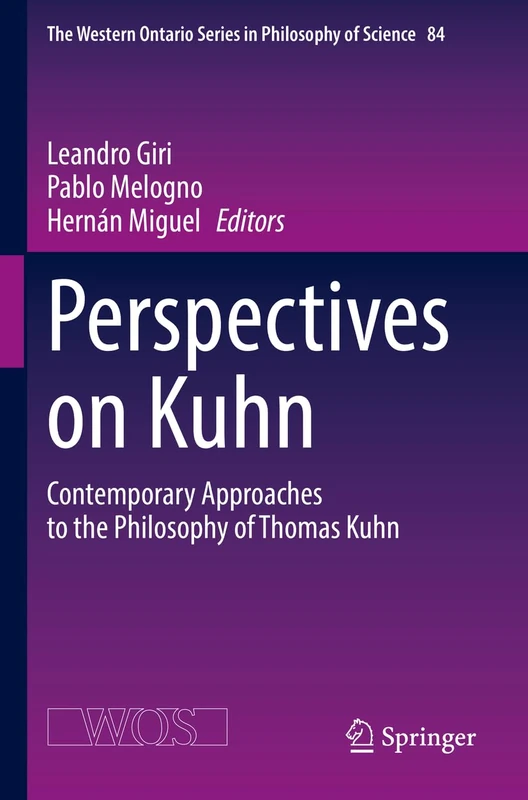Perspectives on Kuhn: Contemporary Approaches to the Philosophy of Thomas Kuhn: 84 (The Western Ontario Series in Philosophy of Science, 84) - Image 1
